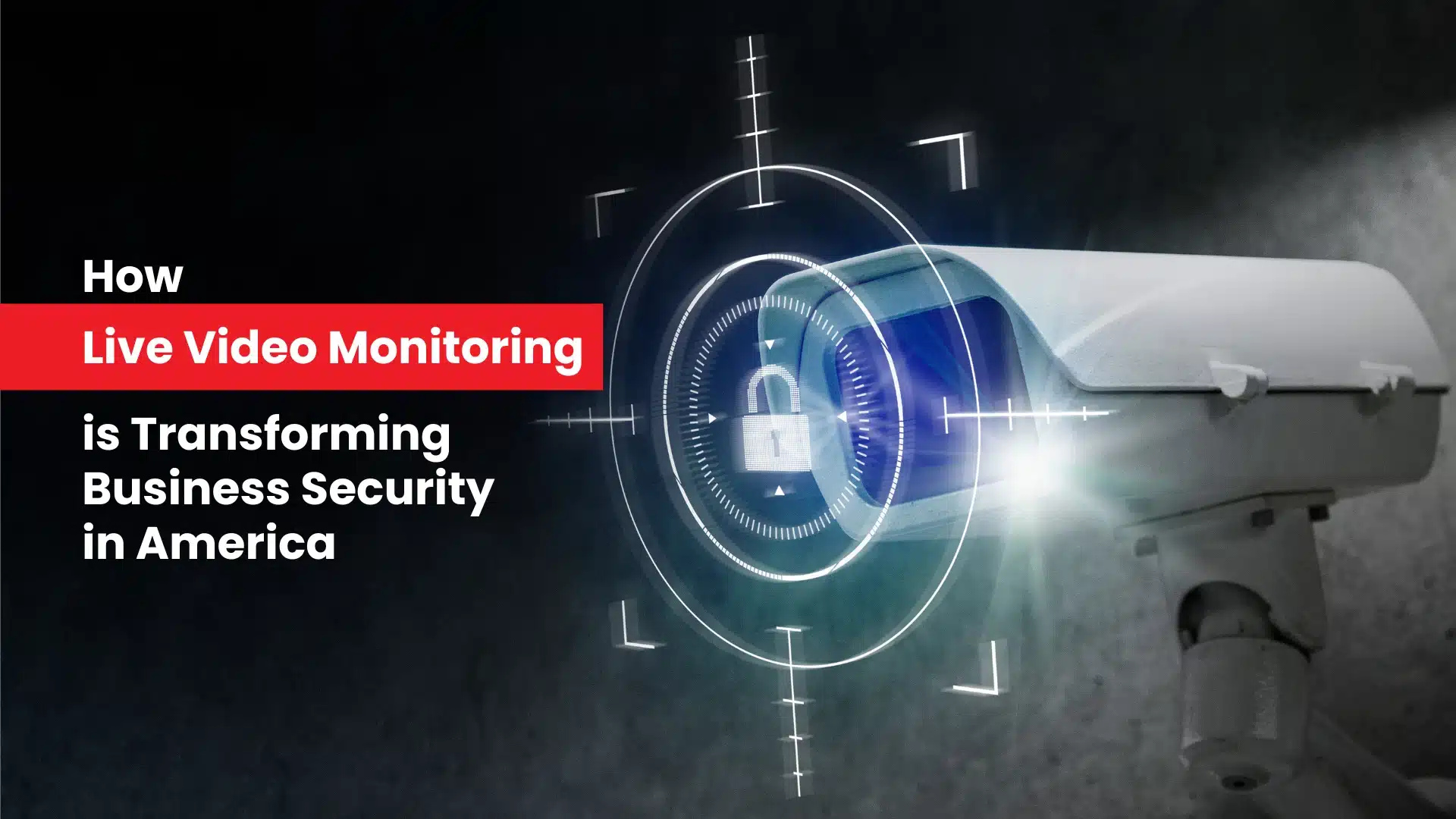 How Live Video Monitoring is Transforming Business Security in America